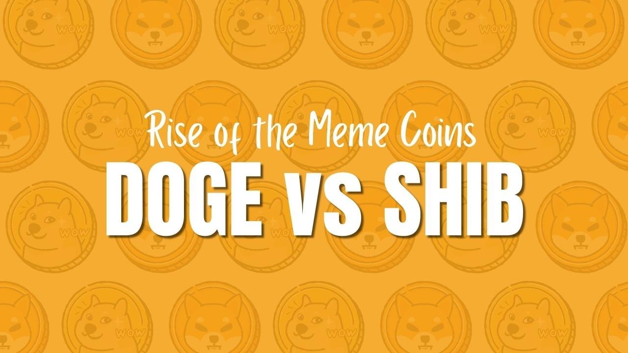 The Rise of the Meme Coins - SHIB vs DOGE