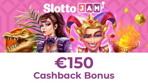 Get a Cashback up to €150 on SlottoJAM Casino Every Single Week