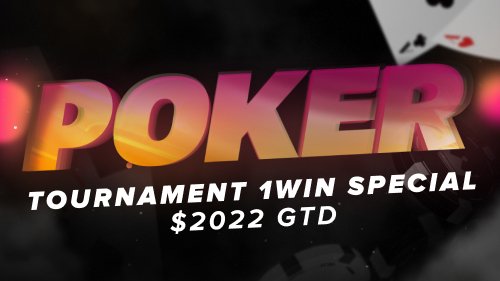 1Win Unveils the $2022 GTD Special Poker Tournament