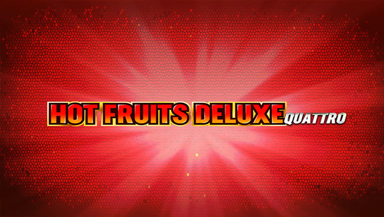Hot Fruits Deluxe Quattro Slot