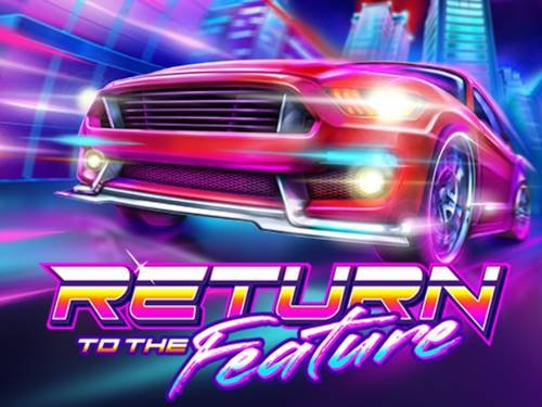 Return To The Feature Slot by Habanero