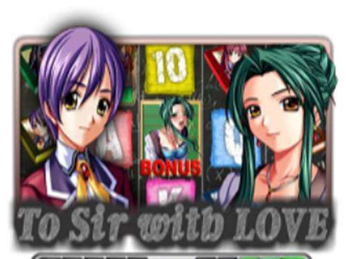 To Sir With Love Slot by BBTech