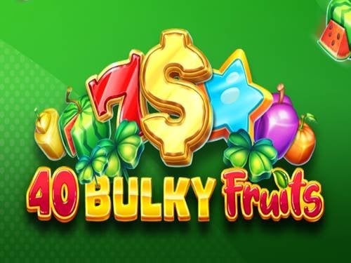 40 Bulky Fruits Slot by Amusnet Interactive`