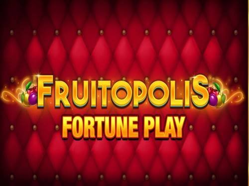 Fruitopolis Fortune Play Slot by Blueprint Gaming