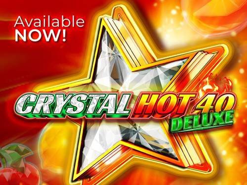 Crystal Hot 40 Deluxe Slot by FAZI