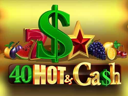 40 Hot and Cash Slot