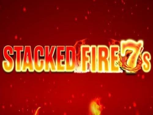Stacked Fire 7s Slot by Inspired Gaming