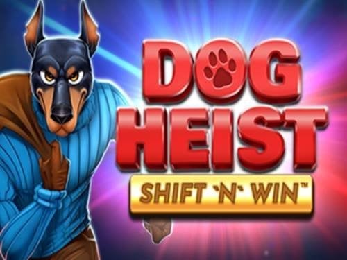 Dog Heist Shift 'N' Win Slot by Booming Games
