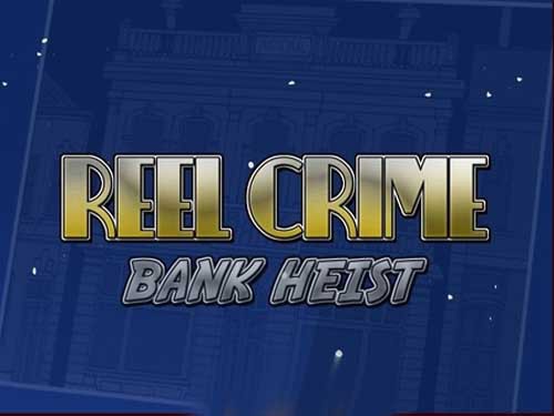 Reel Crime: Bank Heist Slot