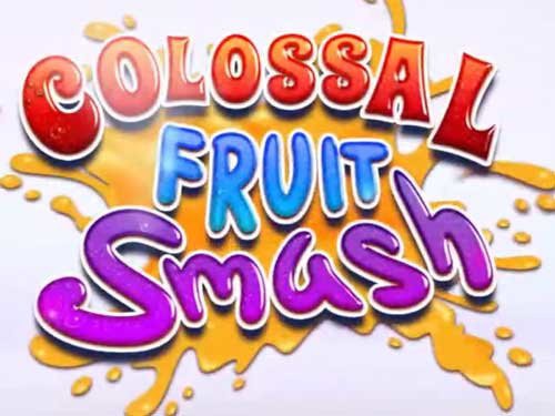 Colossal Fruit Smash Slot