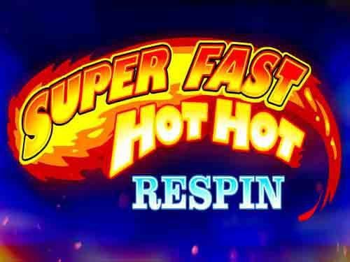 Super Fast Hot Hot Respin Slot