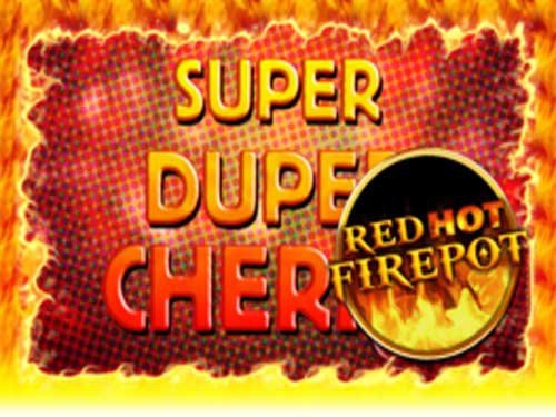 Super Duper Cherry Red Hot Firepot Slot