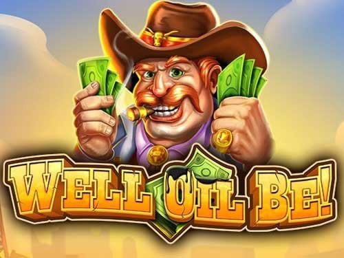 Well Oil Be Slot by Genii