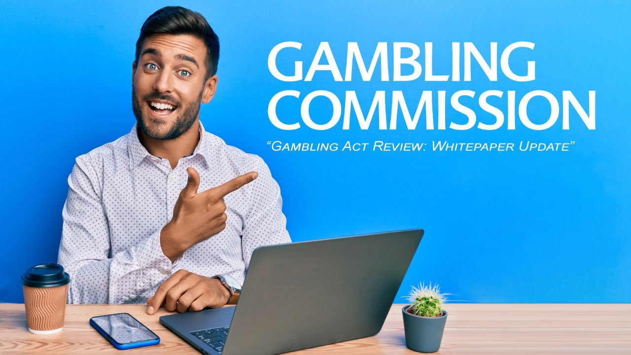 UK Gambling Commission Shares Gambling Act Review Implementation Update