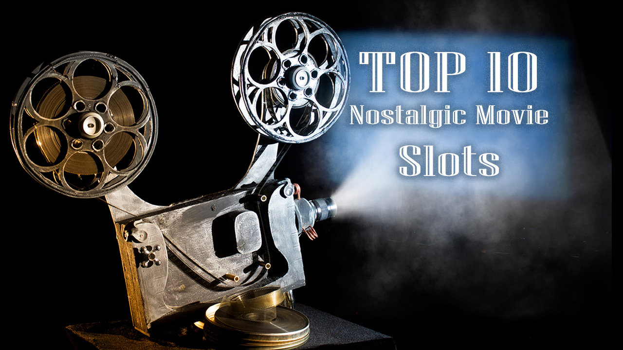 Top 10 Nostalgic Movie Slots