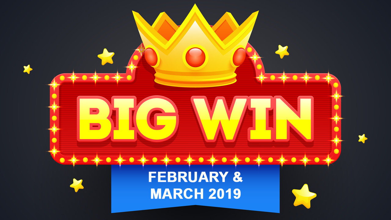 Big Win Parade - February and March 2019