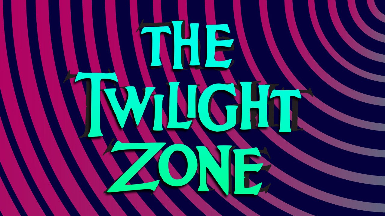 Welcome To The Twilight Zone