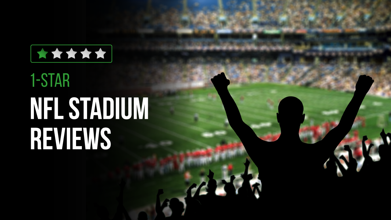 1-Star NFL Stadium Reviews