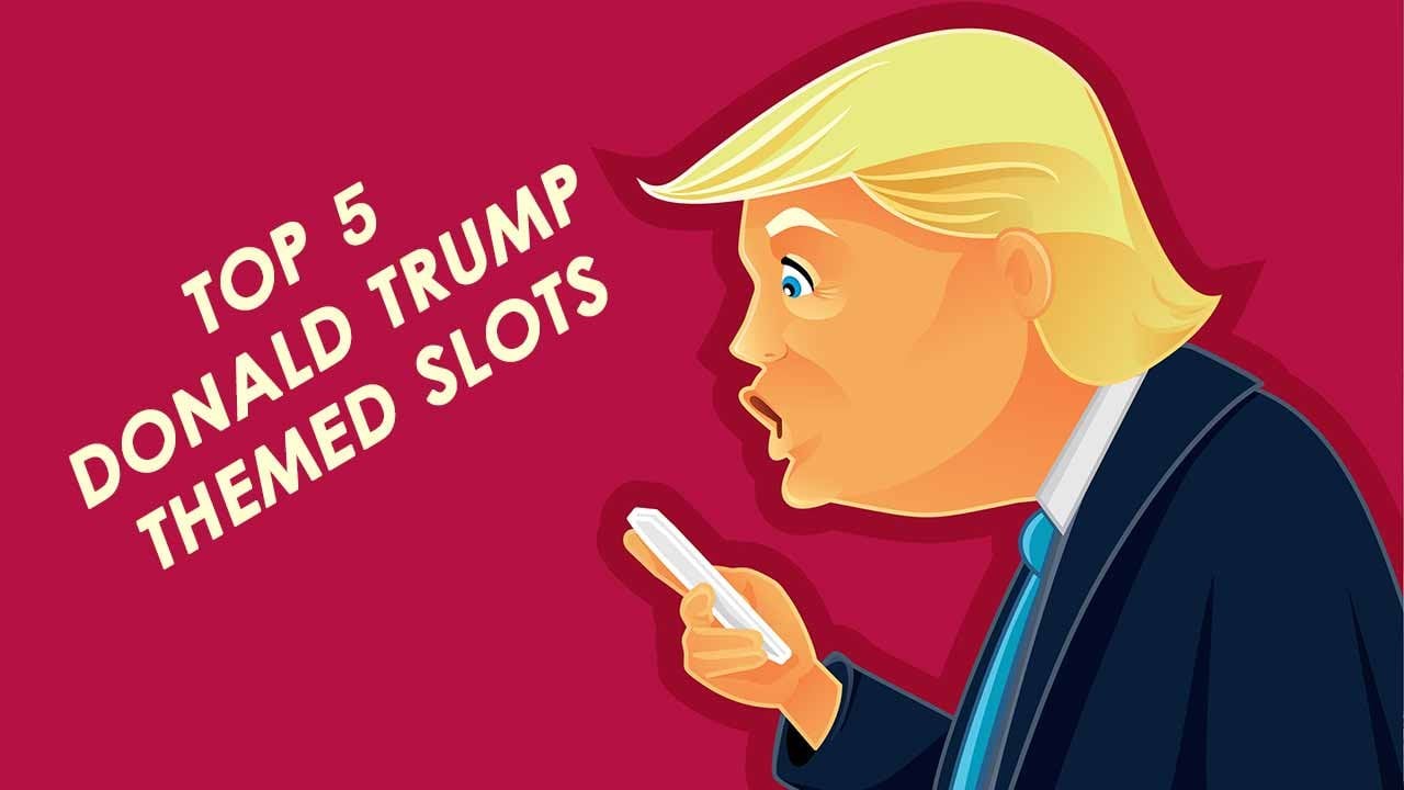 Top 5 Donald Trump Themed Slot Games