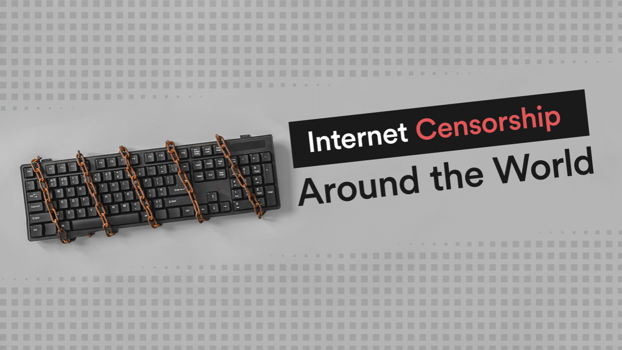 Internet Censorship Around the World