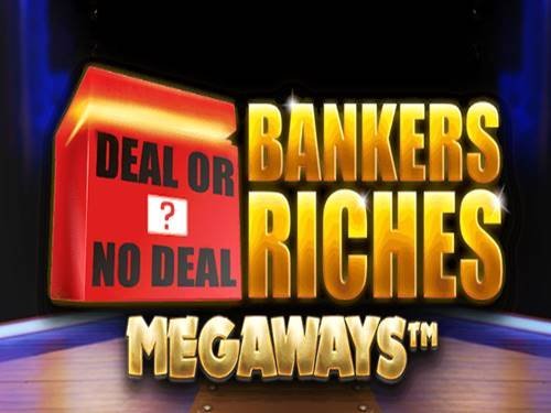 Deal Or No Deal Bankers Riches Megaways