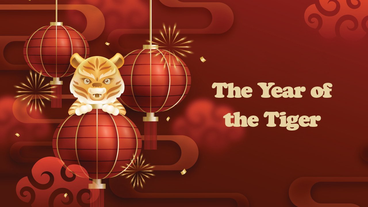 Happy Lunar New Year - The Year of the Tiger is Here
