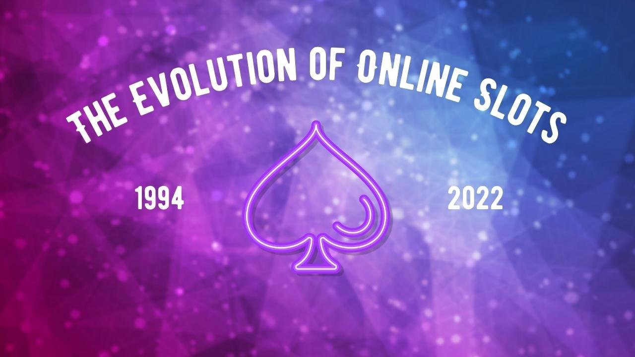 The Evolution of Online Slot Technology: 1994 - 2022