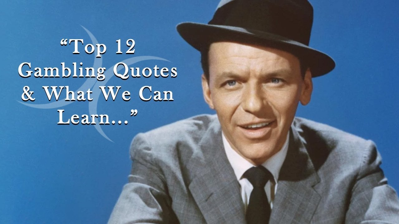 Top 12 Gambling Quotes and What They Teach Us