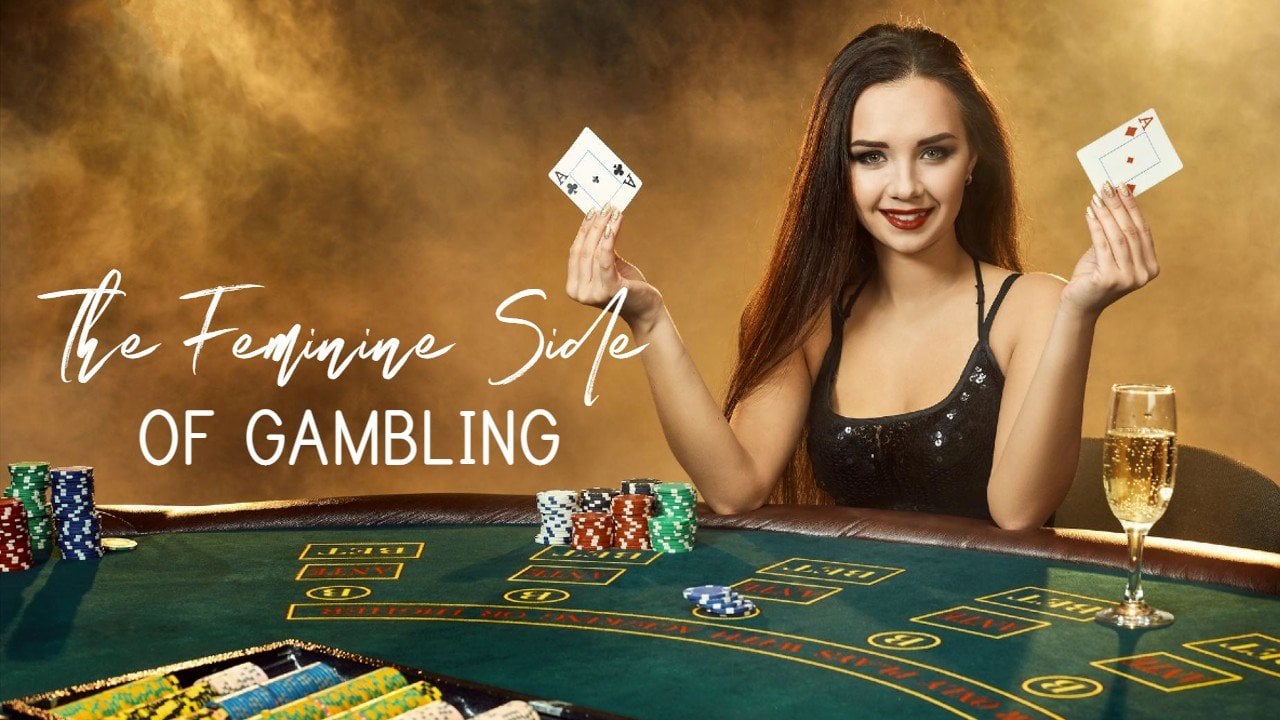 The Feminine Side of the Gambling Industry