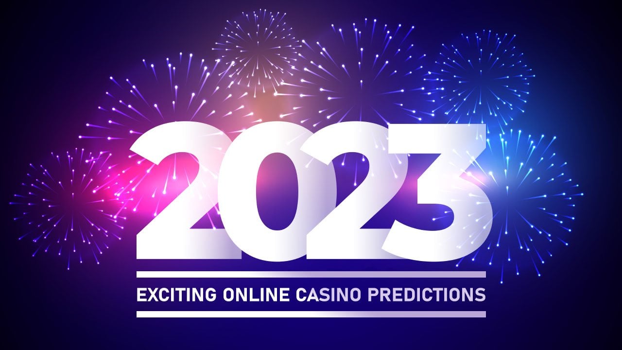 7 Exciting Online Casino Predictions for 2023