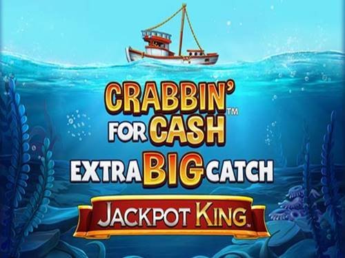 Crabbin' For Cash Extra Big Catch Jackpot King Game Logo