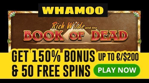 Claim 150% up to €/$200 + 50 Free Spins on Book of Dead at Whamoo Casino!